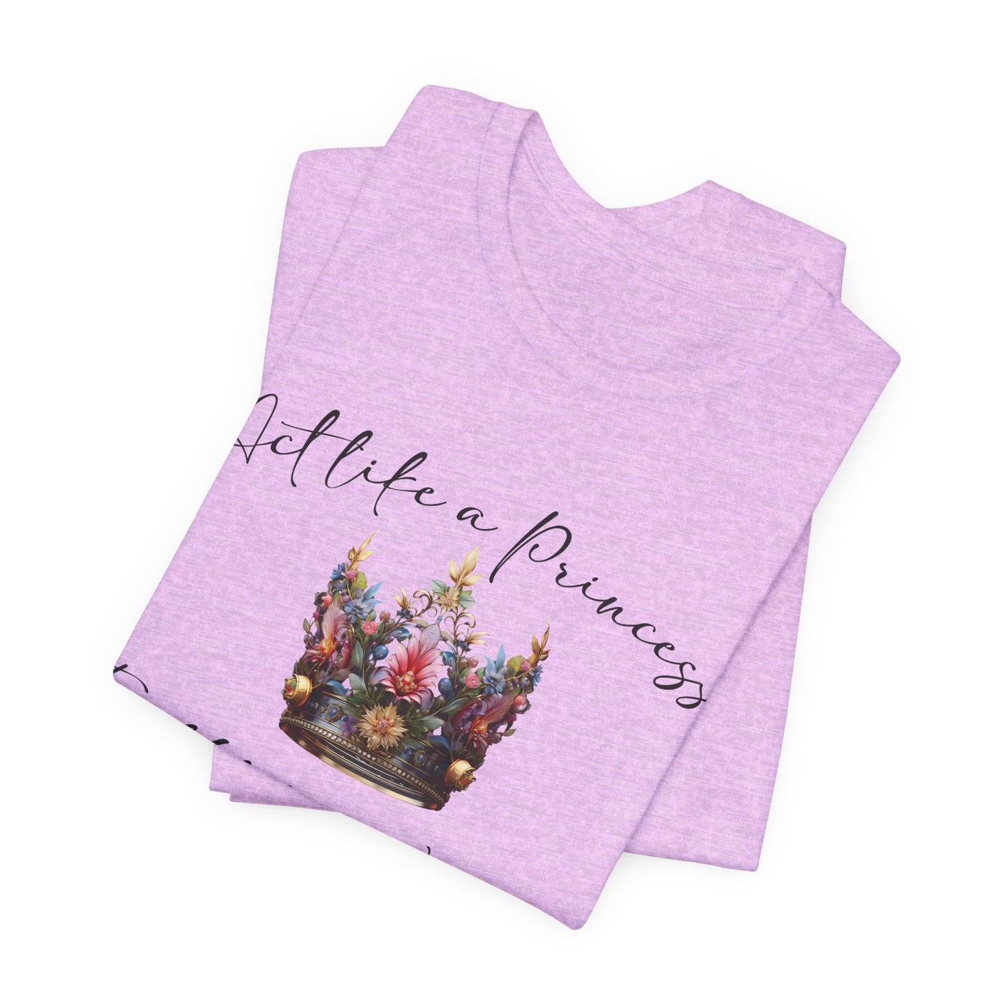 Act Like a Princess, Fight Like a Warrior Jersey Short Sleeve Tee