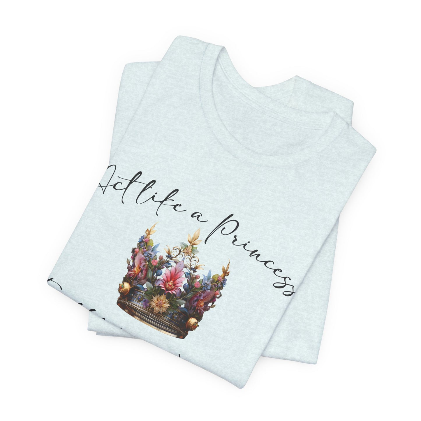 Act Like a Princess, Fight Like a Warrior Jersey Short Sleeve Tee