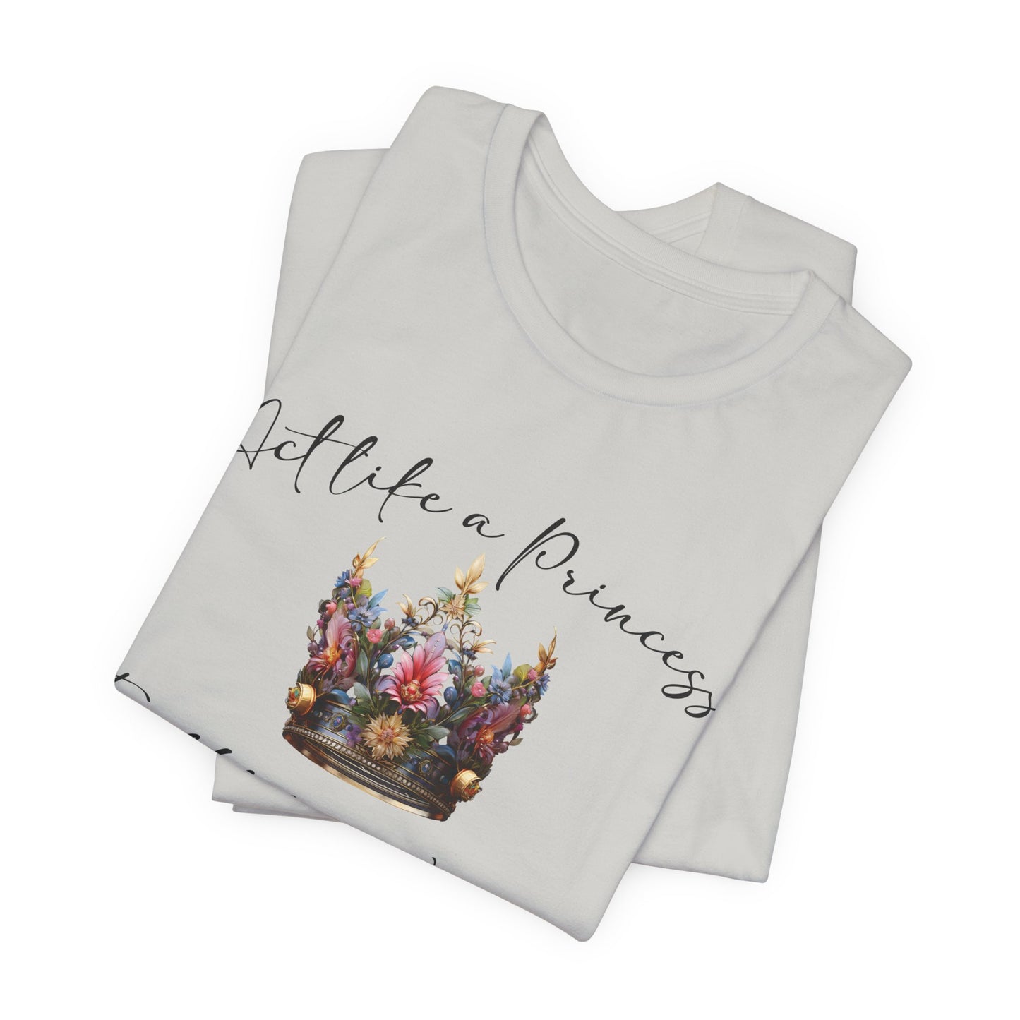 Act Like a Princess, Fight Like a Warrior Jersey Short Sleeve Tee