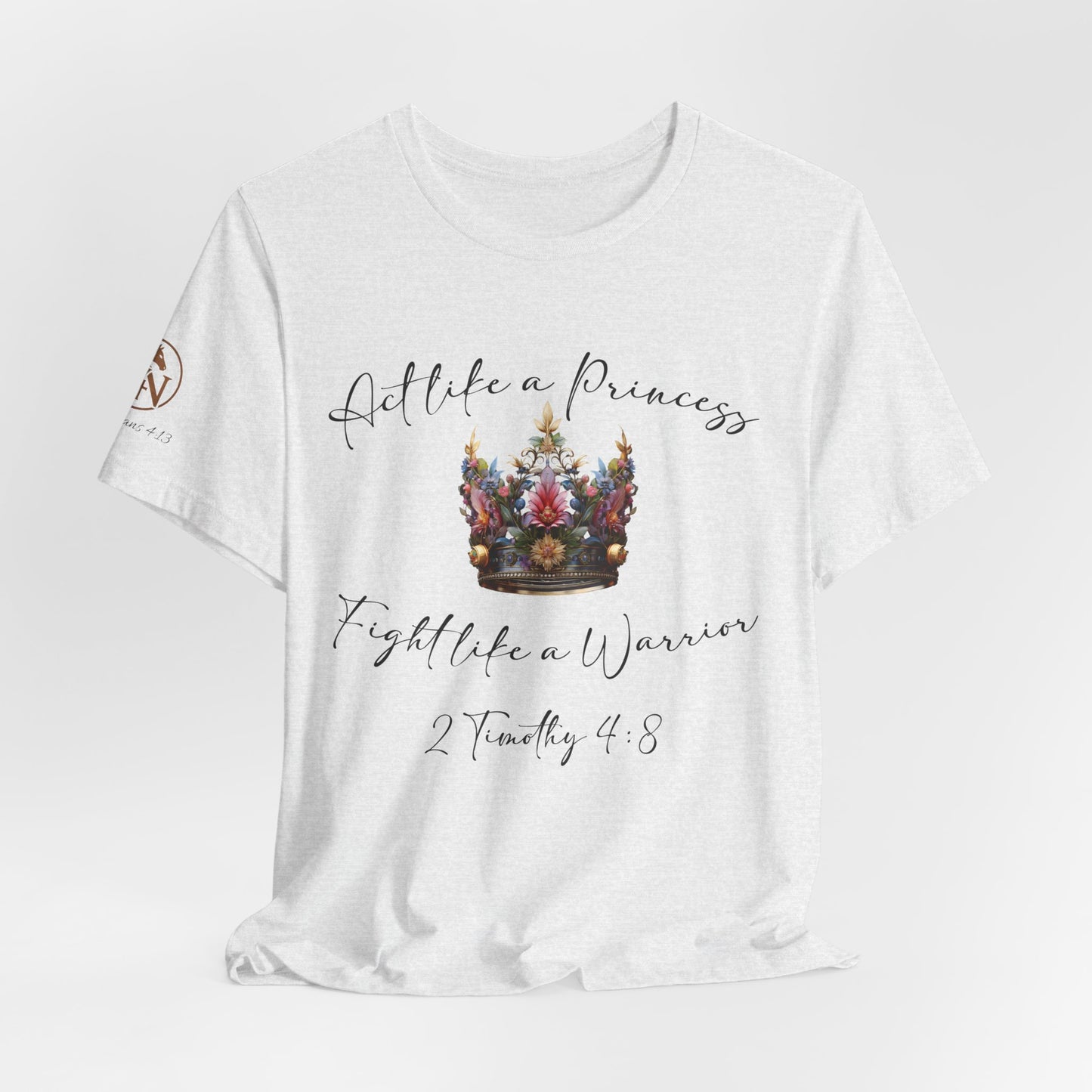 Act Like a Princess, Fight Like a Warrior Jersey Short Sleeve Tee