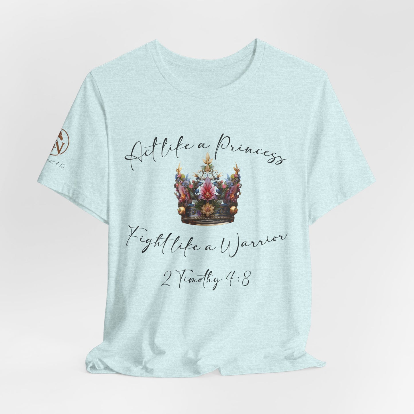Act Like a Princess, Fight Like a Warrior Jersey Short Sleeve Tee