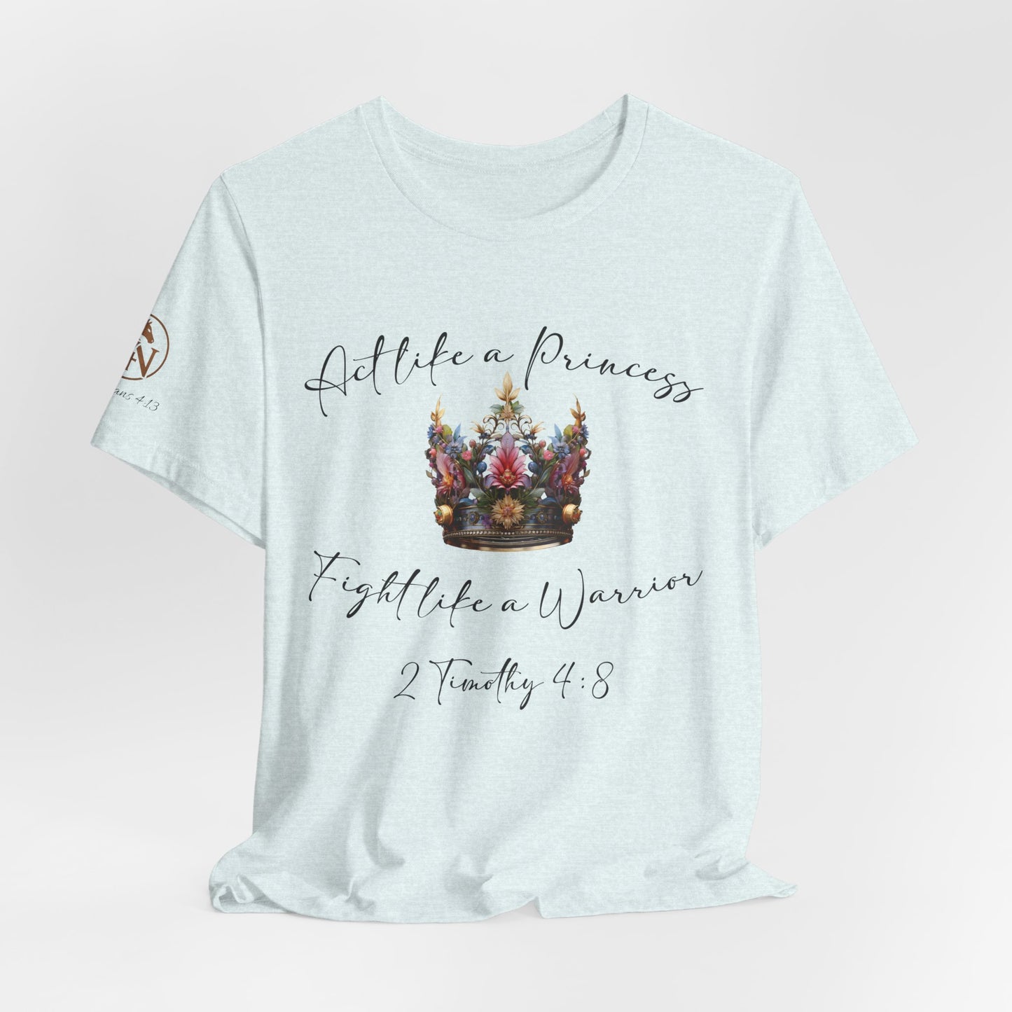 Act Like a Princess, Fight Like a Warrior Jersey Short Sleeve Tee