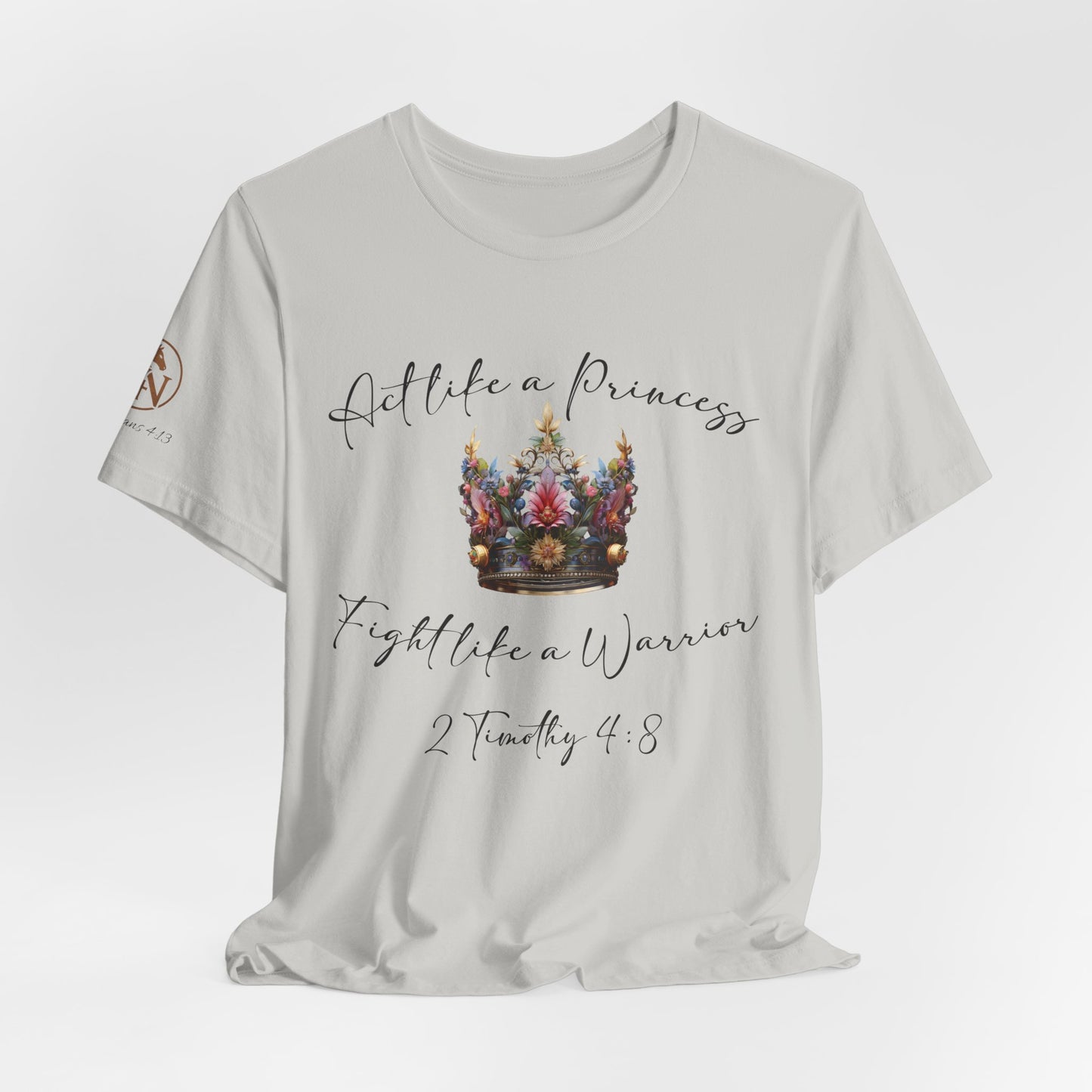 Act Like a Princess, Fight Like a Warrior Jersey Short Sleeve Tee