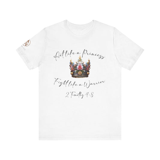 Act Like a Princess, Fight Like a Warrior Jersey Short Sleeve Tee