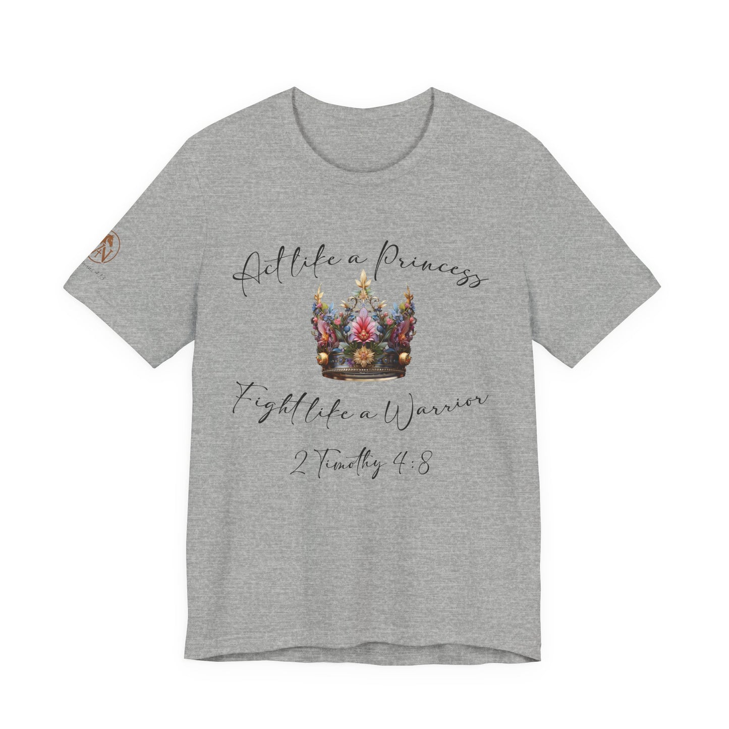 Act Like a Princess, Fight Like a Warrior Jersey Short Sleeve Tee